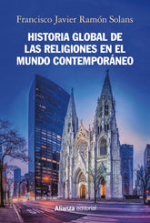 HISTORIA GLOBAL DE LAS RELIGIONES EN EL MUNDO CONTEMPORANEO - 9788491817284